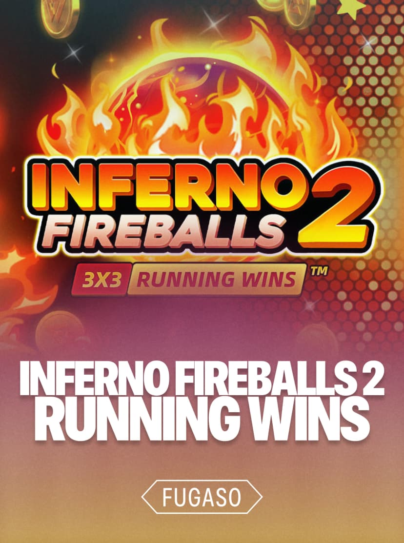 INFERNO FIREBALLS 2: RUNNING WINS